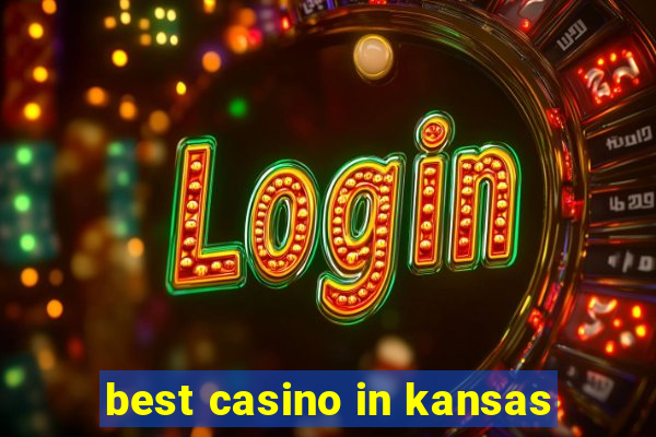 best casino in kansas