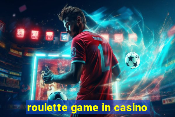 roulette game in casino