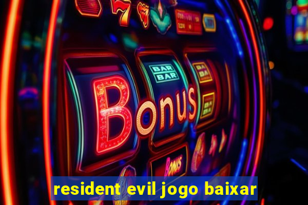 resident evil jogo baixar