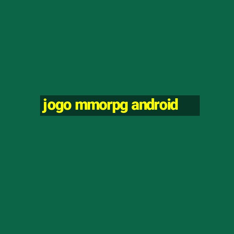 jogo mmorpg android