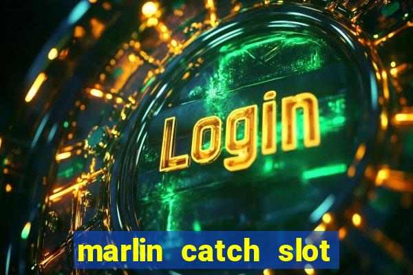 marlin catch slot free play