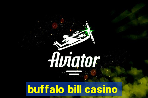 buffalo bill casino