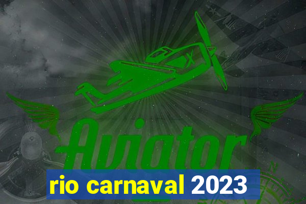 rio carnaval 2023