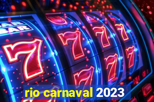 rio carnaval 2023