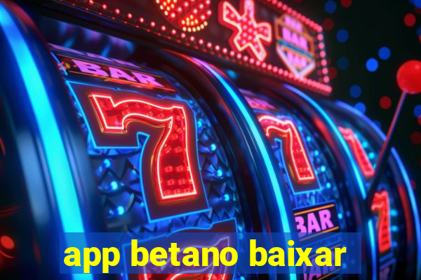 app betano baixar