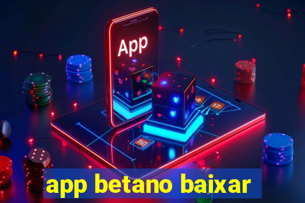 app betano baixar