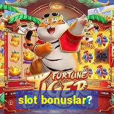 slot bonuslar?