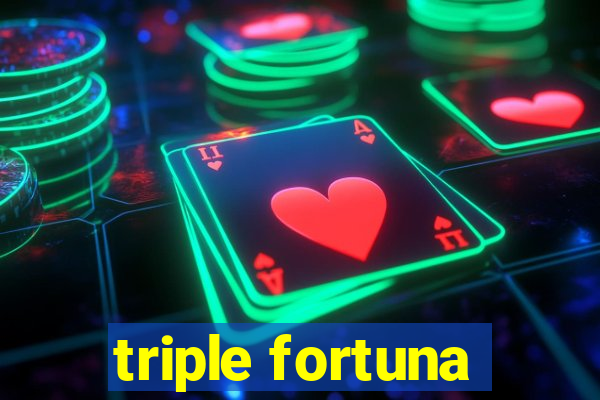 triple fortuna