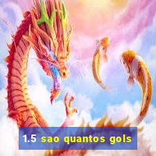 1.5 sao quantos gols