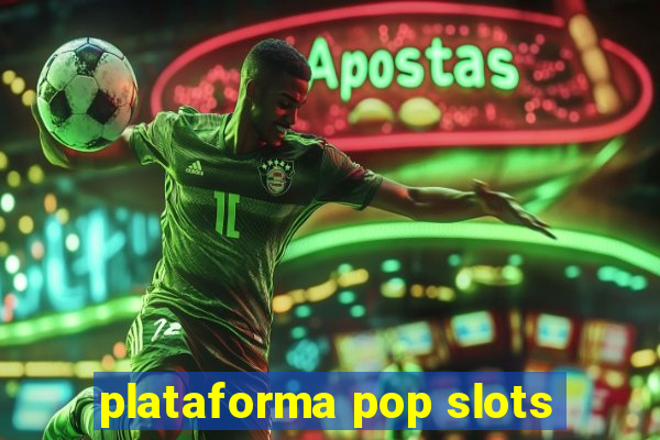 plataforma pop slots