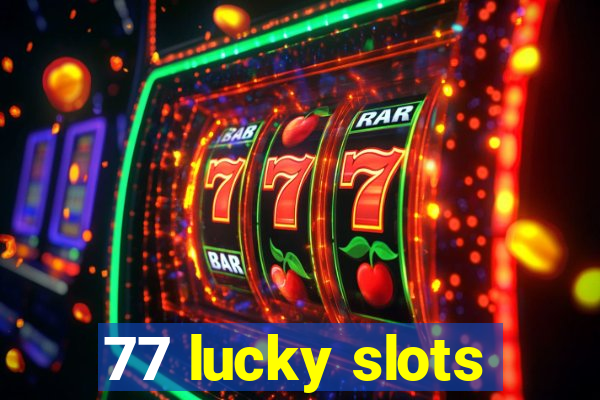 77 lucky slots