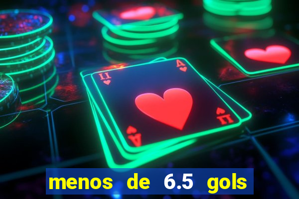 menos de 6.5 gols o que significa