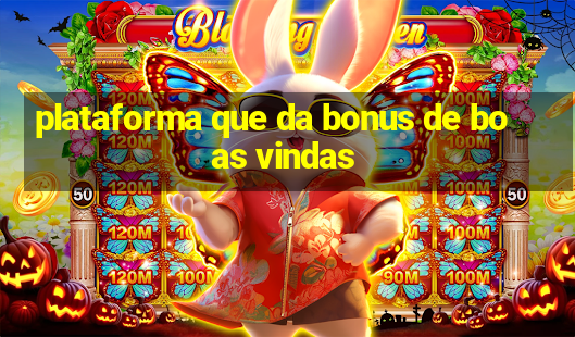 plataforma que da bonus de boas vindas