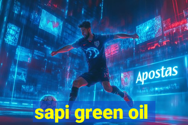 sapi green oil