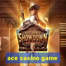 ace casino game