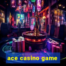 ace casino game