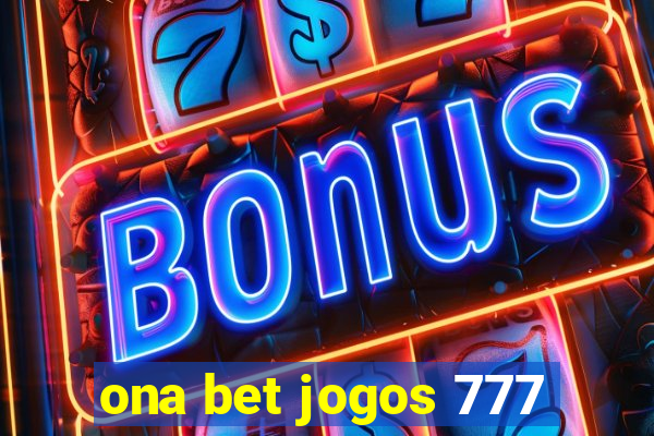 ona bet jogos 777