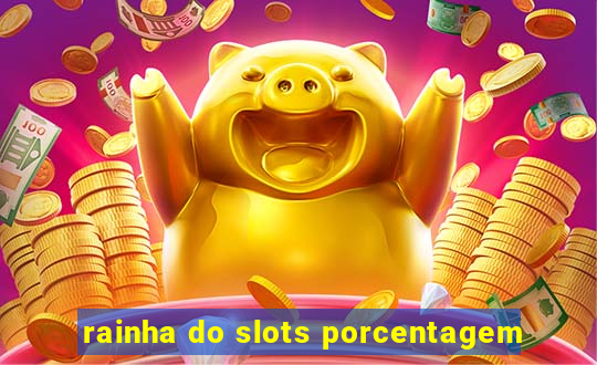 rainha do slots porcentagem