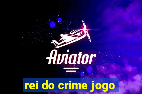 rei do crime jogo