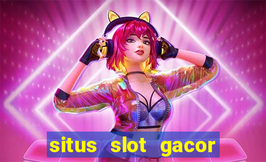 situs slot gacor terbaru hari ini