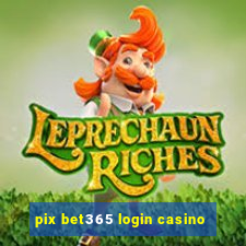 pix bet365 login casino