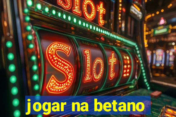 jogar na betano