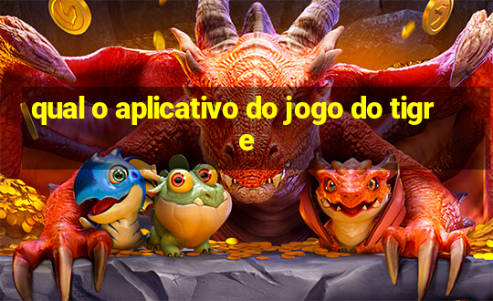 qual o aplicativo do jogo do tigre