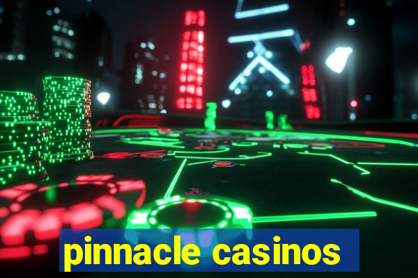 pinnacle casinos