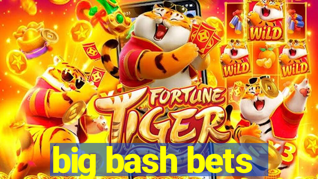 big bash bets