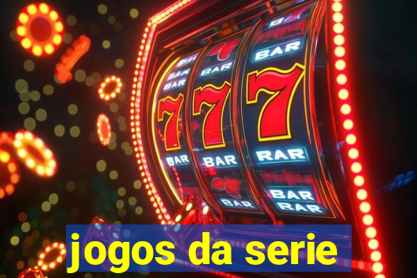 jogos da serie