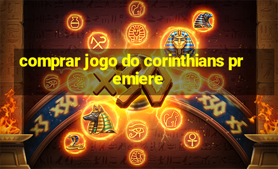 comprar jogo do corinthians premiere