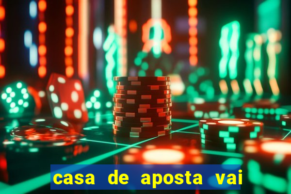 casa de aposta vai de bet