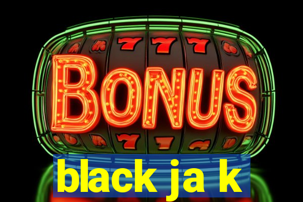 black ja k