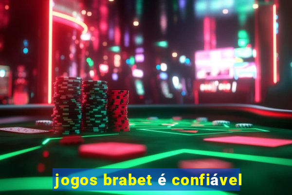 jogos brabet é confiável