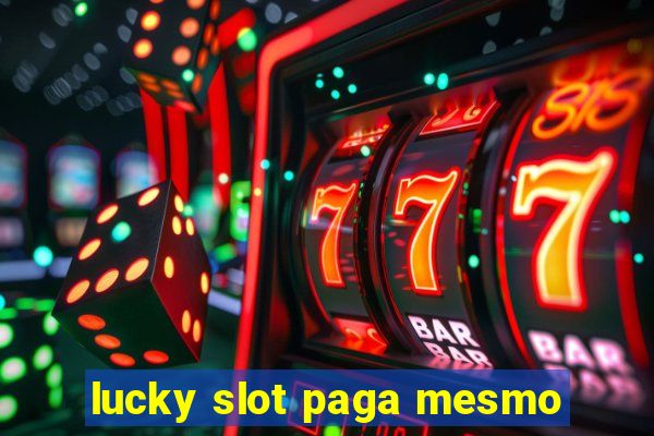 lucky slot paga mesmo