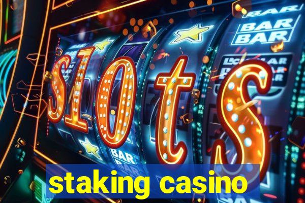 staking casino