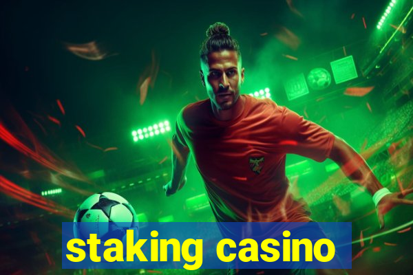 staking casino