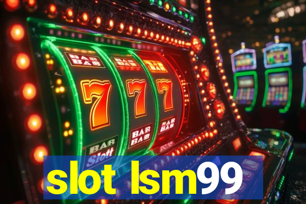 slot lsm99