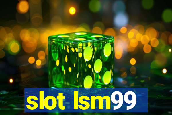 slot lsm99