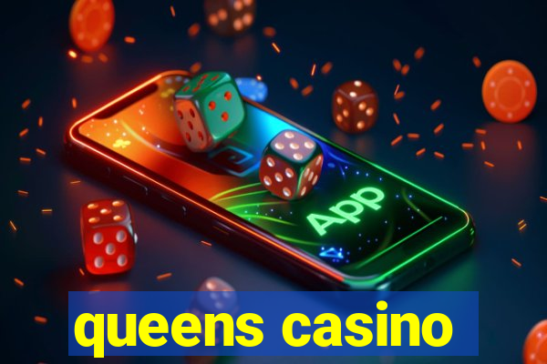 queens casino