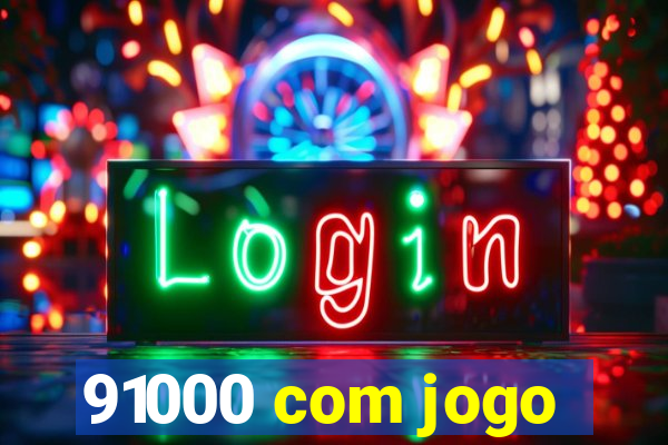 91000 com jogo