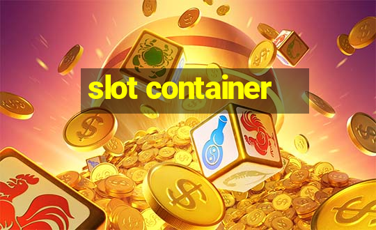 slot container