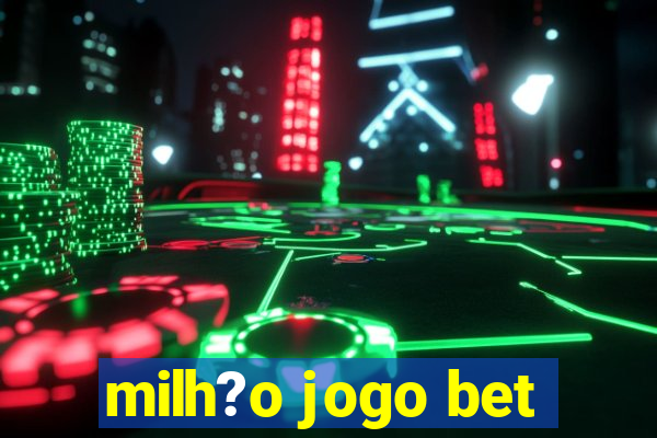 milh?o jogo bet