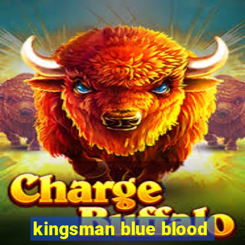 kingsman blue blood