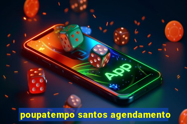 poupatempo santos agendamento