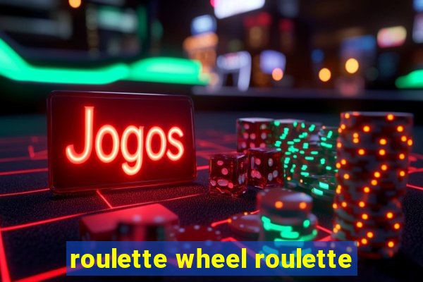 roulette wheel roulette