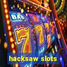 hacksaw slots