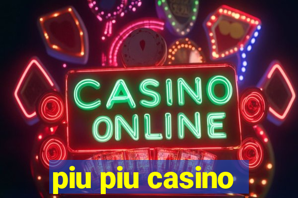 piu piu casino