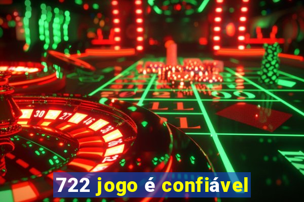 722 jogo é confiável