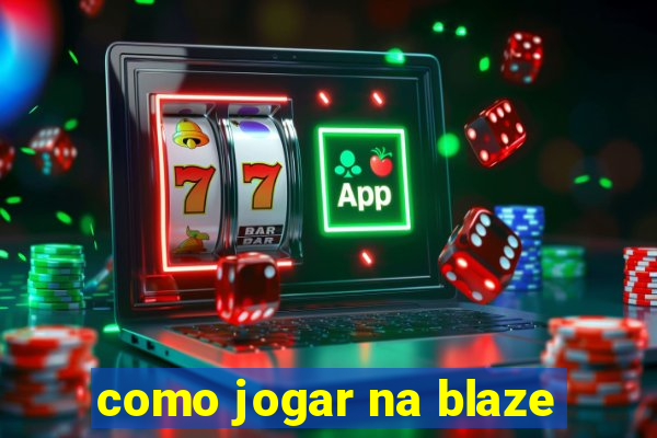 como jogar na blaze